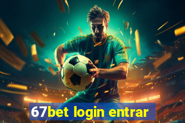 67bet login entrar